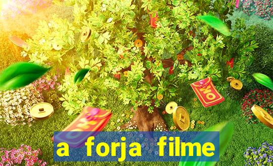 a forja filme completo dublado topflix